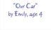 "Our Car" by Emily, Age 4